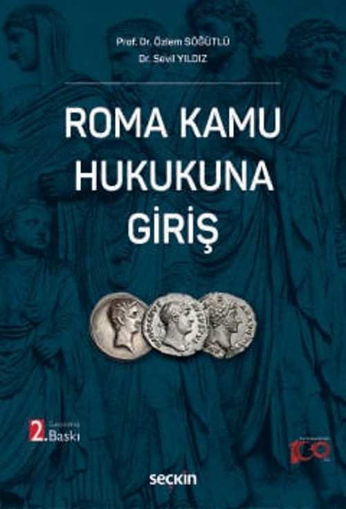 Roma Kamu Hukukuna Giriş Prof. Dr. Özlem Söğütlü,Dr. Sevil Yıldız 2. Baskı, Eylül 2024