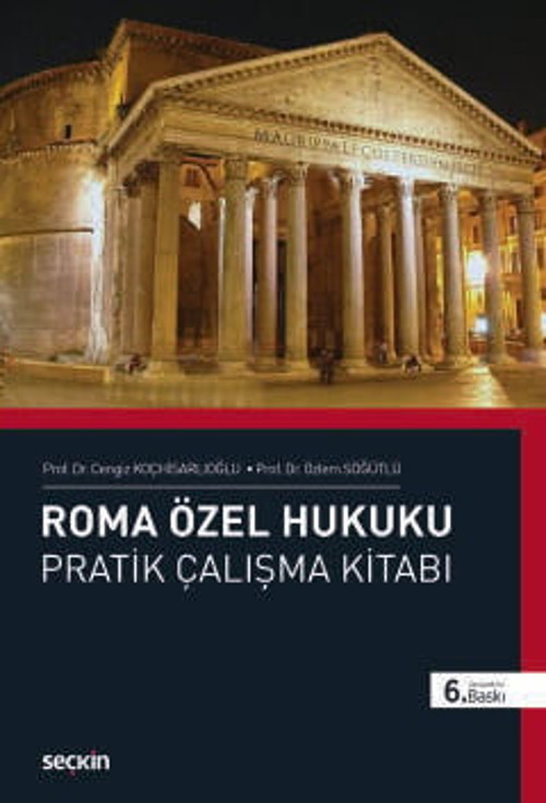 Roma Özel Hukuku Pratik Çalışma Kitabı Prof. Dr. Cengiz Koçhisarlıoğlu,Prof. Dr. Özlem Söğütlü 6. Baskı, Ağustos 2025