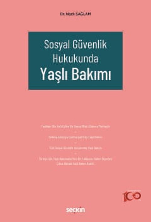 Sosyal Güvenlik Hukukunda Yaşlı Bakımı Dr. Nazlı Sağlam 1. Baskı, Eylül 2024