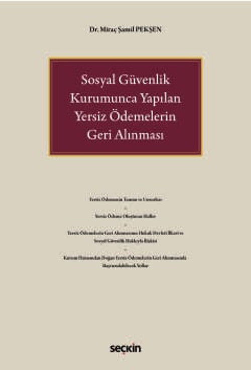 Sosyal Güvenlik Kurumunca Yapılan Yersiz Ödemelerin Geri Alınması Dr. Miraç Şamil Pekşen 1. Baskı, Kasım 2025
