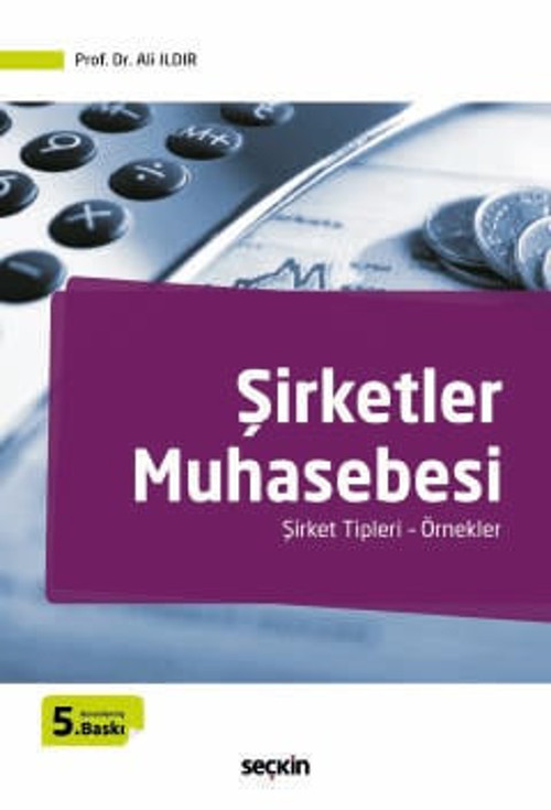 Şirketler Muhasebesi Şirket Tipleri - Örnekler Prof. Dr. Ali Ildır 5. Baskı, Eylül 2025