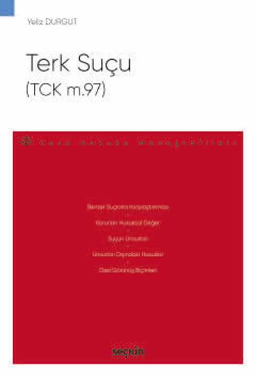 Terk Suçu (TCK m.97) - Ceza Hukuku Monografileri - Yeliz Durgut 1. Baskı, Şubat 2025