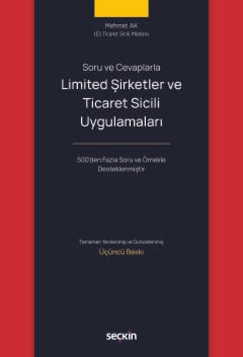 Soru ve Cevaplarla Limited Şirketler ve Ticaret Sicili Uygulamaları Mehmet Ak 3. Baskı, Ocak 2026