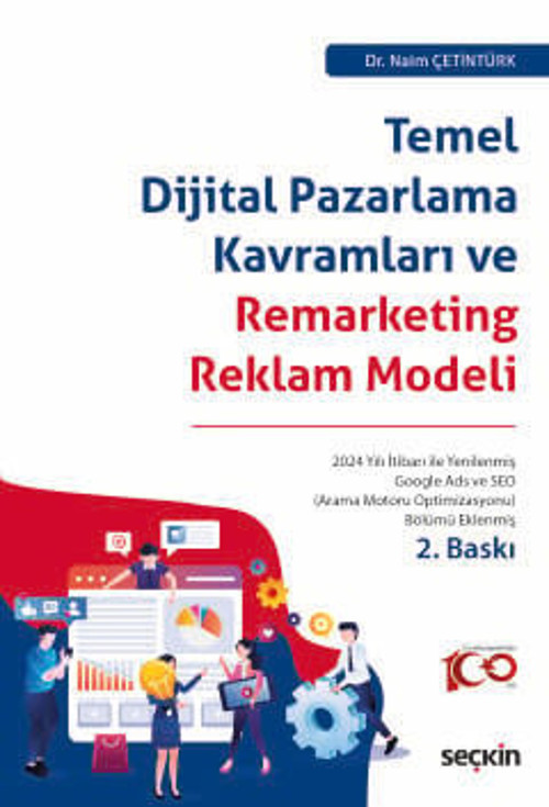 Temel Dijital Pazarlama Kavramları ve Remarketing Reklam Modeli Dr. Naim Çetintürk 2. Baskı, Temmuz 2024