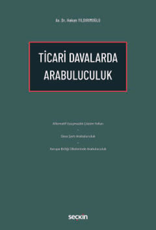 Ticari Davalarda Arabuluculuk Hakan Yıldırımoğlu 1. Baskı, Nisan 2025