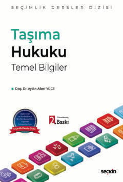 Taşıma Hukuku Temel Bilgiler - Seçimlik Dersler Dizisi - Doç. Dr. Aydın Alber Yüce 2. Baskı, Eylül 2025