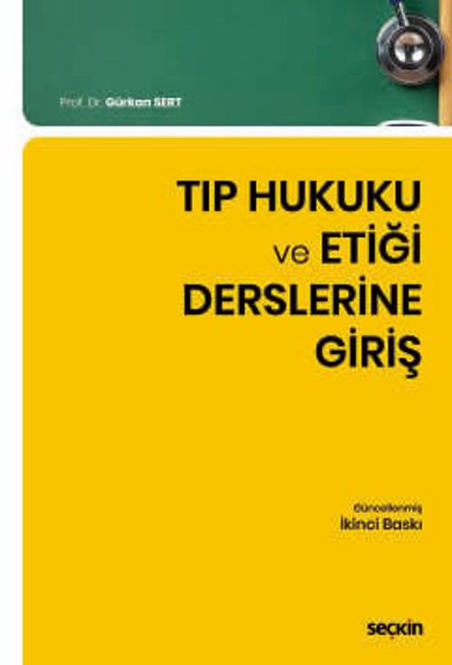 Tıp Hukuku ve Etiği Derslerine Giriş Doç. Dr. Gürkan Sert 2. Baskı, Ekim 2025