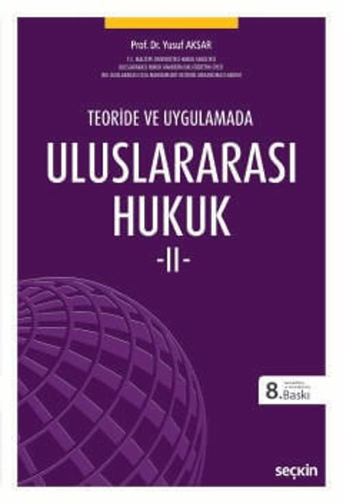 Teoride ve Uygulamada Uluslararası Hukuk - II Prof. Dr. Yusuf Aksar 8. Baskı, Eylül 2025