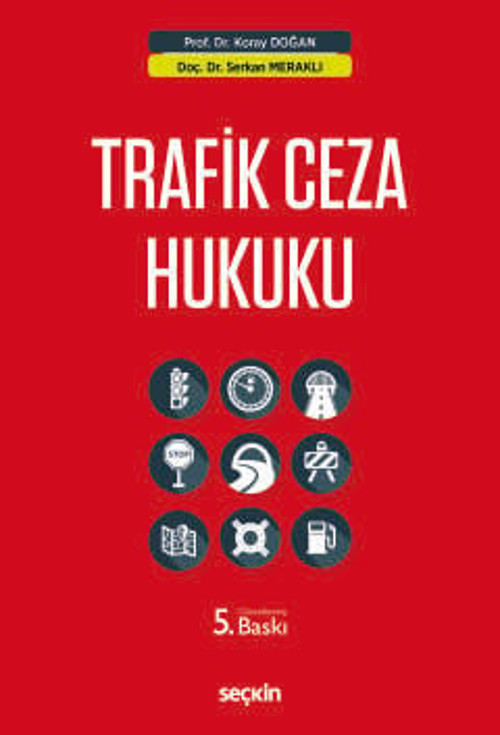 Trafik Ceza Hukuku Prof. Dr. Koray Doğan,Doç. Dr. Serkan Meraklı 5. Baskı, Ocak 2026
