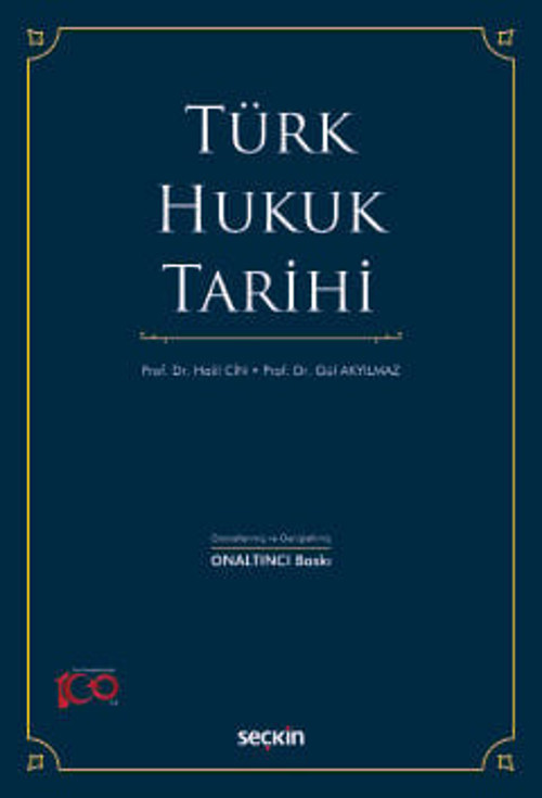 Türk Hukuk Tarihi Prof. Dr. Halil Cin,Prof. Dr. Sevgi Gül Akyılmaz 16. Baskı, Eylül 2024