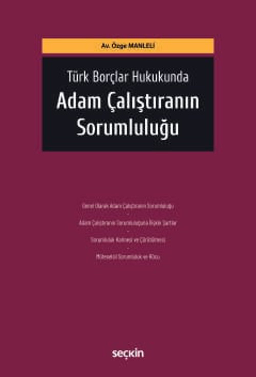 Türk Borçlar Hukukunda Adam Çalıştıranın Sorumluluğu Özge Manleli 1. Baskı, Ekim 2024