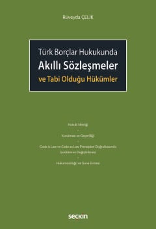 Türk Borçlar Hukukunda Akıllı Sözleşmeler ve Tabi Olduğu Hükümler Rüveyda Çelik 1. Baskı, Ocak 2025