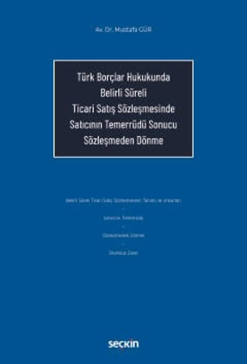 Türk Borçlar Hukukunda Belirli Süreli Ticari Satış Sözleşmesinde Satıcının Temerrüdü Sonucu Sözleşmeden Dönme Mustafa Gü