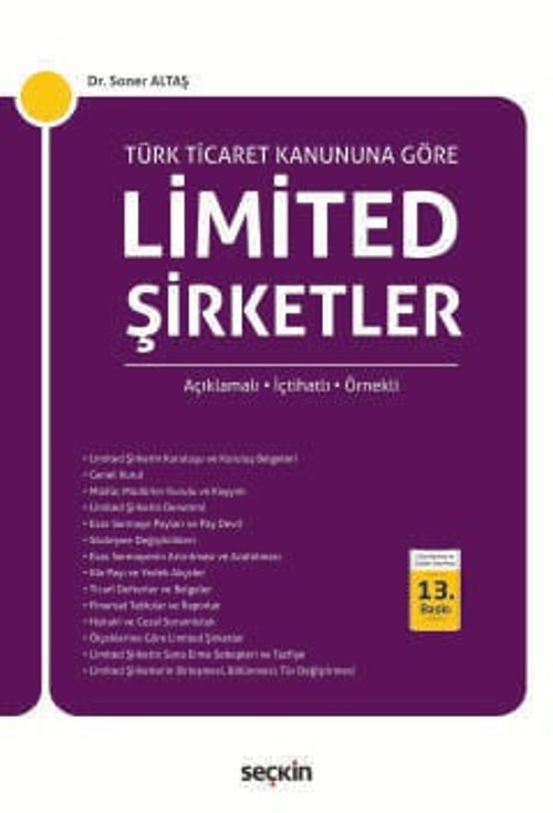 Türk Ticaret Kanunu'na Göre Limited Şirketler Açıklamalı - İçtihatlı - Örnekli Dr. Soner Altaş 13. Baskı, Ekim 2025