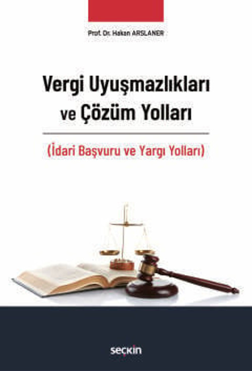 Vergi Uyuşmazlıkları ve Çözüm Yolları (İdari Başvuru ve Yargı Yolları) Prof. Dr. Hakan Arslaner 1. Baskı, Eylül 2025