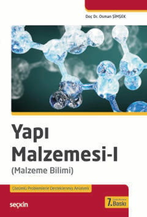 Yapı Malzemesi - I (Malzeme Bilimi) Doç. Dr. Osman Şimşek 7. Baskı, Ocak 2024