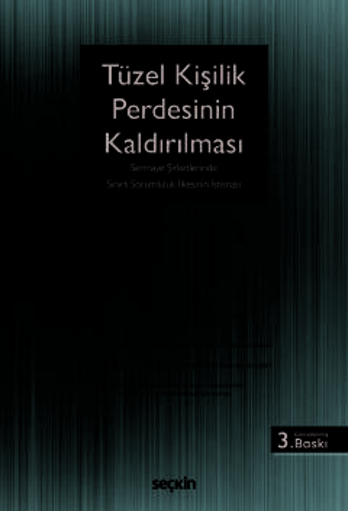 Tüzel Kişilik Perdesinin Kaldırılması (Sermaye Şirketlerinde Sınırlı Sorumluluk İlkesinin İstisnası) Ulaş Baran Kuş 3. B