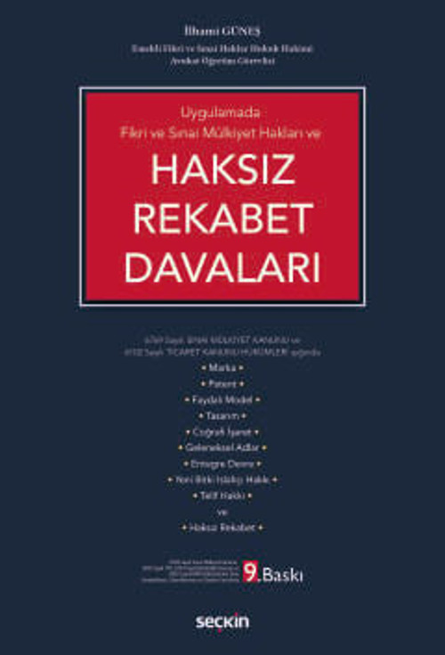 Uygulamada Fikri ve Sınai Mülkiyet Hakları ve Haksız Rekabet Davaları 6769 Sayılı Sınai Mülkiyet Kanunu ve 6102 Sayılı T