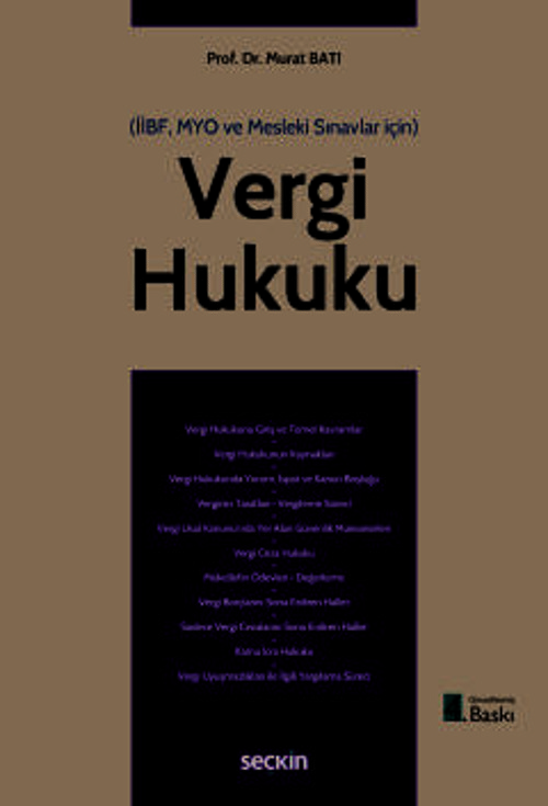 Vergi Hukuku (MYO) (İİBF, MYO ve Mesleki Sınavlar için) Prof. Dr. Murat Batı 4. Baskı, Temmuz 2025