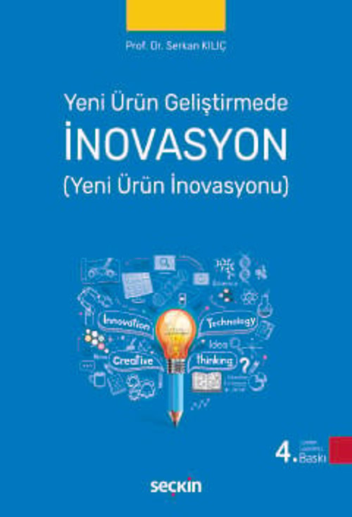 Yeni Ürün Geliştirmede İnovasyon (Yeni Ürün İnovasyonu) Prof. Dr. Serkan Kılıç 4. Baskı, Eylül 2025