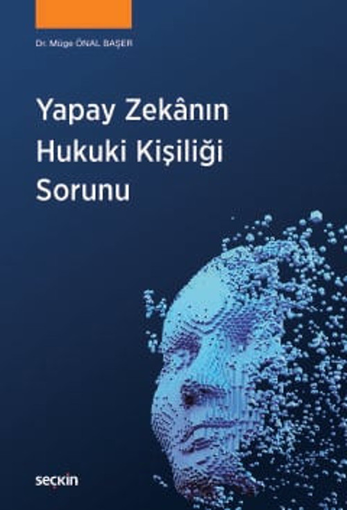 Yapay Zekânın Hukuki Kişiliği Sorunu Dr. Müge Önal Başer 1. Baskı, Mart 2026