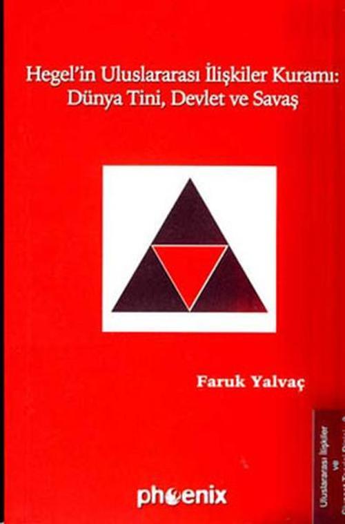 Hegel'in Uluslararası İlişkiler Kuramı : Dünya Tini, Devlet ve Savaş
