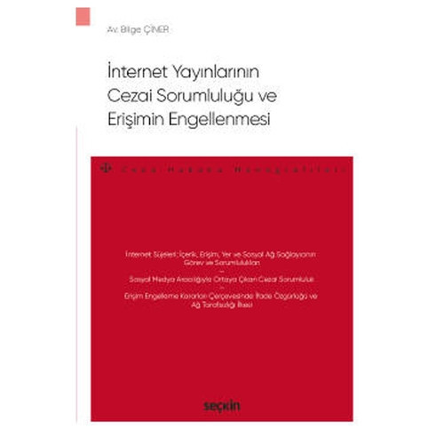 İnternet Yayınlarının Cezai Sorumluluğu ve Erişimin Engellenmesi - Ceza Hukuku Monografileri - Bilge Çiner 2022/02