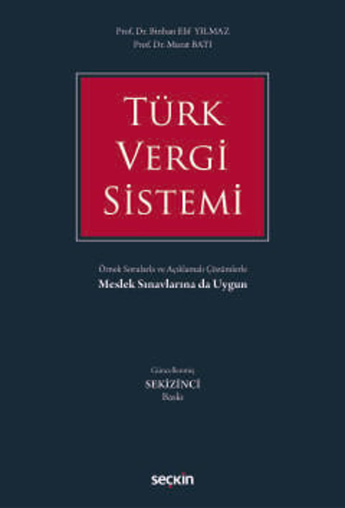 Türk Vergi Sistemi Örnek Sorularla ve Açıklamalı Çözümlerle Prof. Dr. Binhan Elif Yılmaz,Prof. Dr. Murat Batı 8. Baskı,