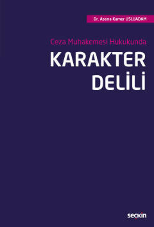 Ceza Muhakemesi Hukukunda Karakter Delili Dr. Asena Kamer Usluadam 1. Baskı, Aralık 2022