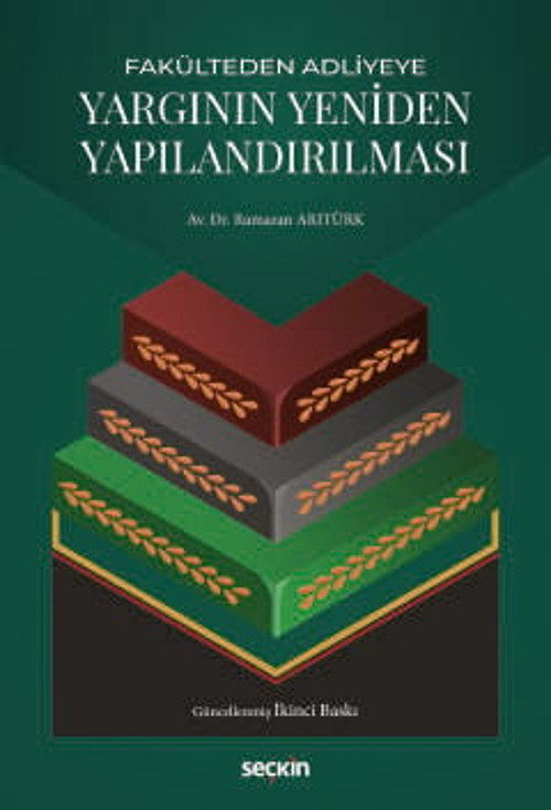 Fakülteden Adliyeye Yargının Yeniden Yapılandırılması Ramazan Arıtürk 2. Baskı, Ocak 2025