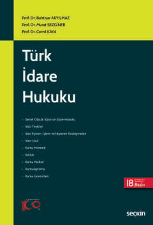 Türk İdare Hukuku Prof. Dr. Bahtiyar Akyılmaz,Prof. Dr. Murat Sezginer,Prof. Dr. Cemil Kaya 18. Baskı, Eylül 2024