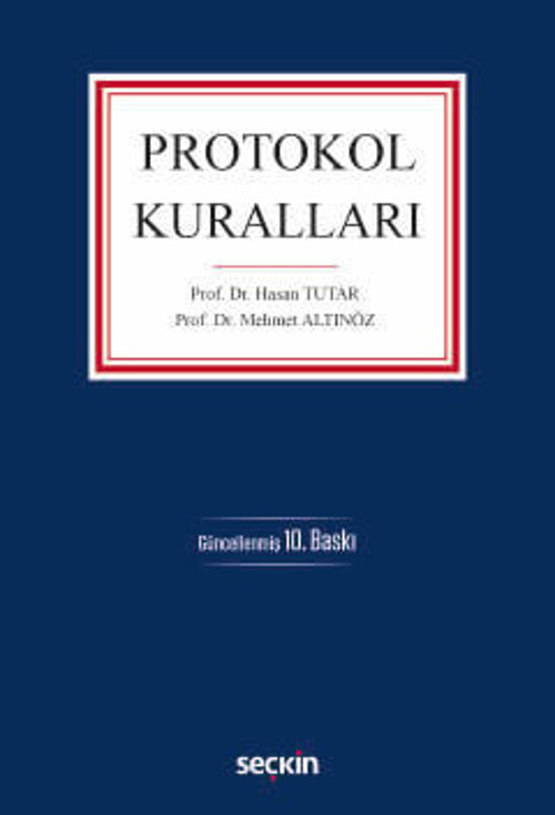 Protokol Kuralları Prof. Dr. Hasan Tutar,Prof. Dr. Mehmet Altınöz 10. Baskı, Eylül 2024