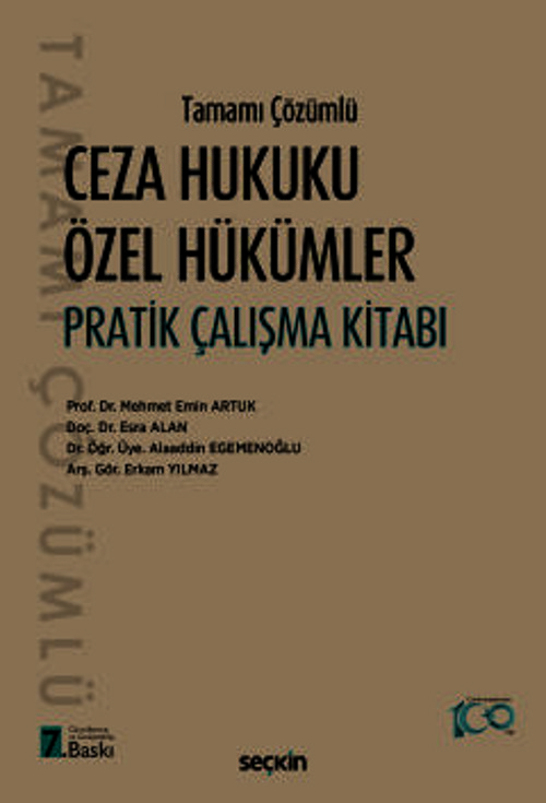 Tamamı Çözümlü Ceza Hukuku Özel Hükümler Pratik Çalışma Kitabı Prof. Dr. Mehmet Emin Artuk 7. Baskı, Eylül 2024