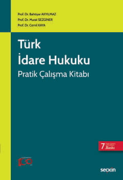 Türk İdare Hukuku Pratik Çalışma Kitabı Prof. Dr. Bahtiyar Akyılmaz,Prof. Dr. Murat Sezginer 7. Baskı, Eylül 2024