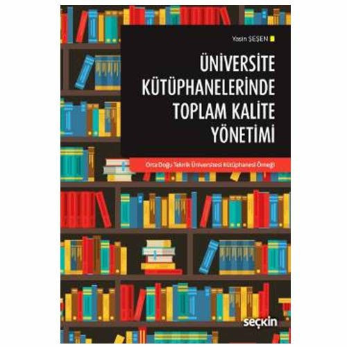 Üniversite Kütüphanelerinde Toplam Kalite Yönetimi Yasin Şeşen 2018/10