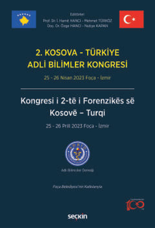 2. Kosova - Türkiye Adli Bilimler Kongresi 25 - 26 Nisan 2023 Foça - İzmir Prof. Dr. İ. Hamit Hancı, (Editör)Doç. Dr. Öz