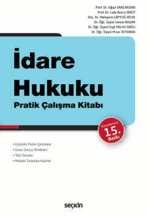 İdare Hukuku Pratik Çalışma Kitabı Prof. Dr. Oğuz Sancakdar,Prof. Dr. Lale Burcu Önüt,Doç. Dr. Mehpare Çaptuğ Dilek,Dr.