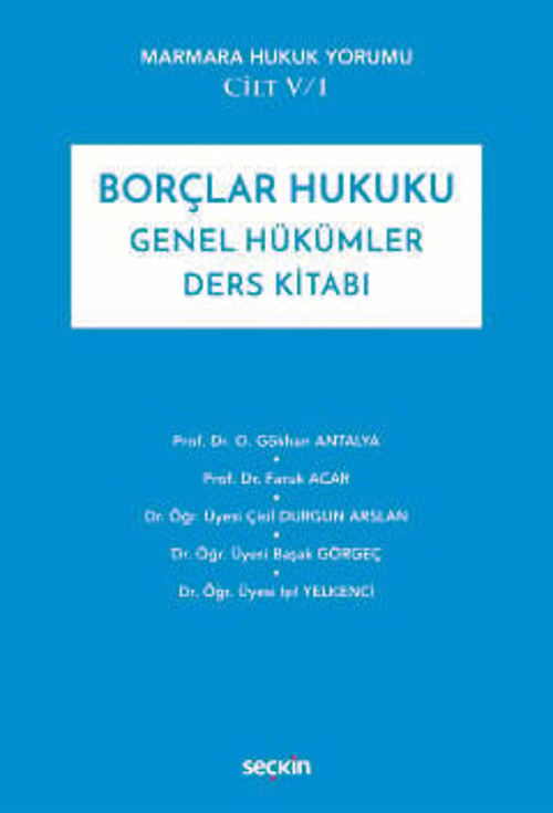 Marmara Hukuk Yorumu Cilt: V/1 Borçlar Hukuku Genel Hükümler Ders Kitabı Prof. Dr. O. Gökhan Antalya,Prof. Dr. Faruk Aca