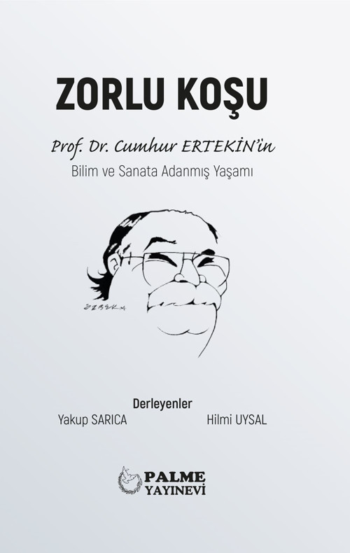 Palme Yayınevi Zorlu Koşu Prof.Dr.Cumhur Ertekin'in Bilim ve Sanata Adanmış Yaşamı