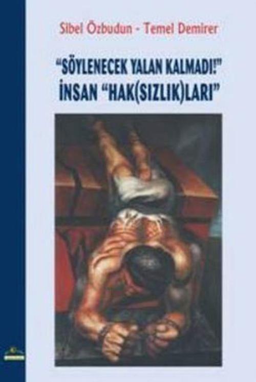 Söylenecek Yalan Kalmadı! - İnsan Hak(sızlık)ları