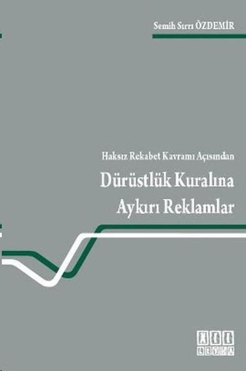 Haksız Rekabet Kavramı Açısından Dürüstlük Kuralına Aykırı Reklamlar