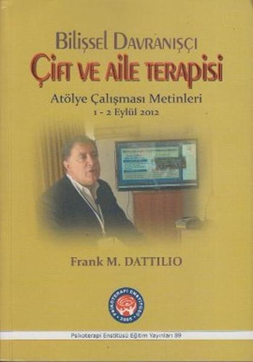 Bilişsel Davranışçı Çift ve Aile Terapisi - Atölye Çalışması Metinleri 1 - 2 Eylül 2012