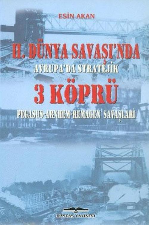 2. Dünya Savaşı'nda Avrupa'da Stratejik 3 Köprü