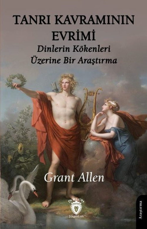 Tanrı Kavramının Evrimi - Dinlerin Kökenleri Üzerine Bir Araştırma