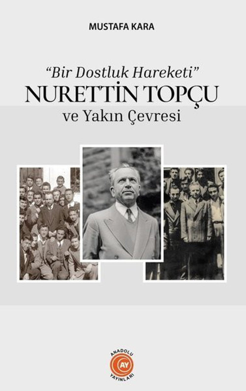 Bir Dostluk Hareketi - Nurettin Topçu ve Yakın Çevresi