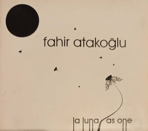 (Plak Değildir CD dir) CD Fahir Atakoğlu La Luna As One CD