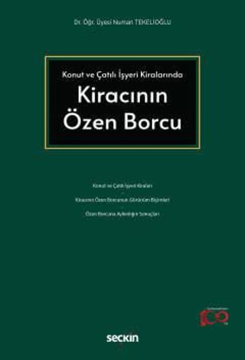 Konut ve Çatılı İşyeri Kiralarında Kiracının Özen Borcu Dr. Öğr. Üyesi Numan Tekelioğlu 1. Baskı, Şubat 2024