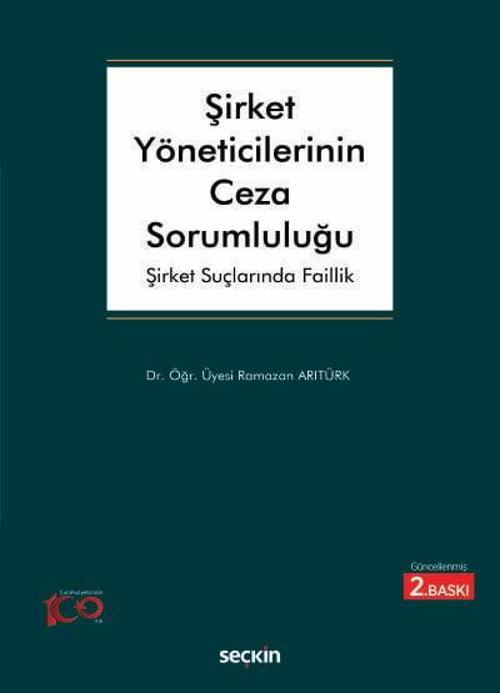Şirket Yöneticilerinin Ceza Sorumluluğu Şirket Suçlarında Faillik Dr. Öğr. Üyesi Ramazan Arıtürk 2. Baskı, Mart 2024