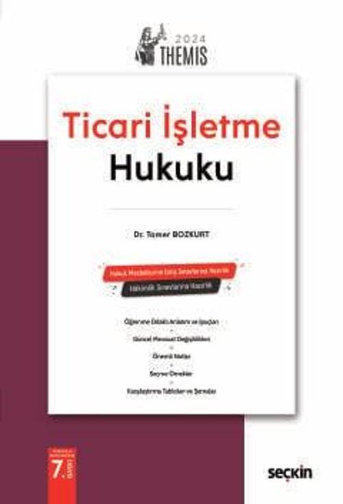 THEMIS - Ticaret Hukuku C:1 - Ticari İşletme Hukuku - Konu Kitabı Dr. Tamer Bozkurt 7. Baskı, Mart 2024