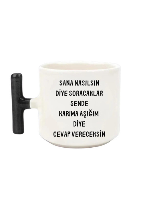 Sana Nasılsın Diye Soracaklar Karıma Aşığım - T Kulp Kupa